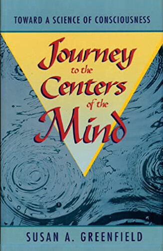 Journey to the Centers of the Mind: Toward a Science of Consciousness